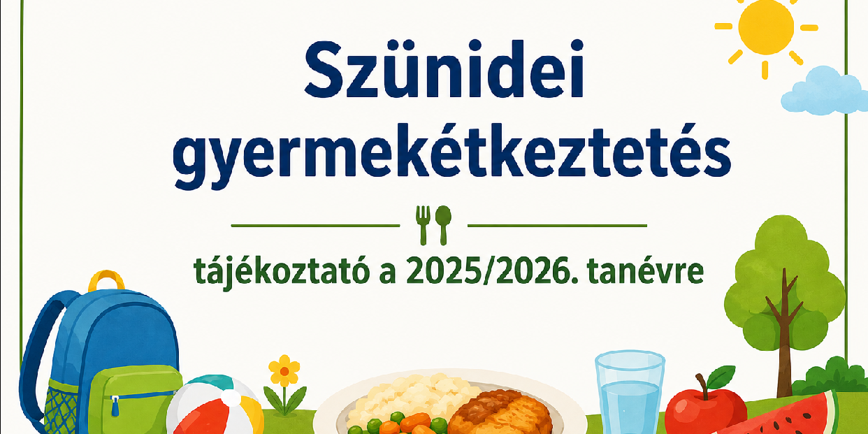 Szünidei gyermekétkeztetés – tájékoztató a 2025/2026. tanévre