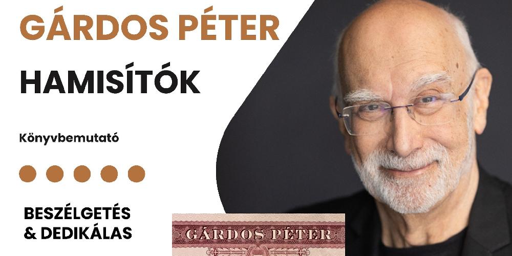 Gárdos Péter: Hamisítók - beszélgetés és dedikálás