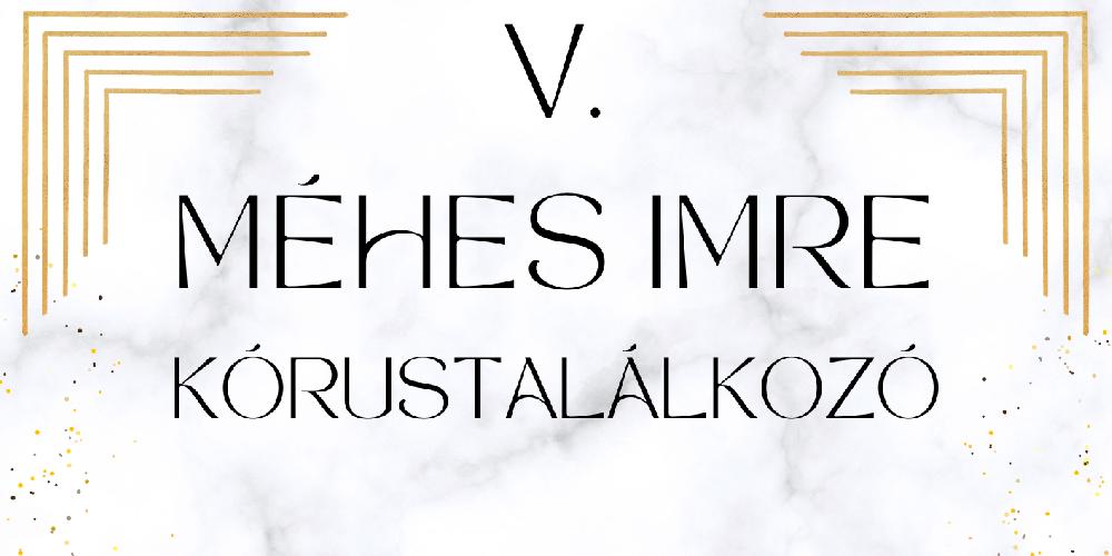 V. Méhes Imre Kórustalálkozó